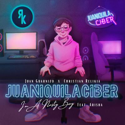 Juaniquilaciber (I'm A Nasty Boy)'s cover