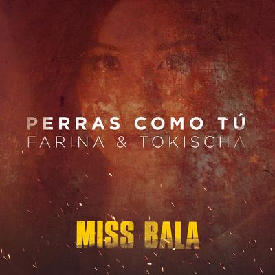 Perras Como Tú (From the Motion Picture "Miss Bala") By Tokischa, Farina's cover