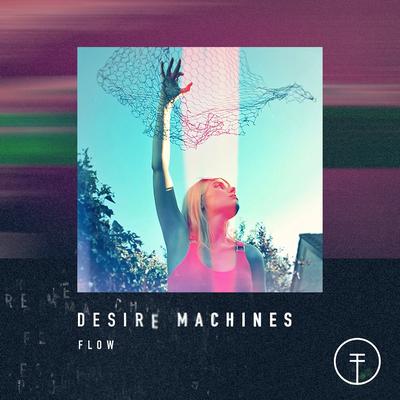 Flow By Desire Machines's cover