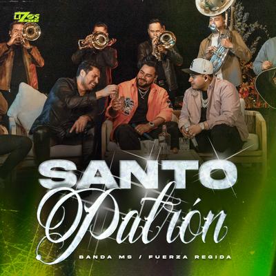 Santo Patrón By Banda MS de Sergio Lizárraga, Fuerza Regida's cover