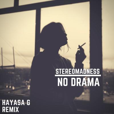 No Drama (Hayasa G Remix) By StereoMadness, HAYASA G's cover