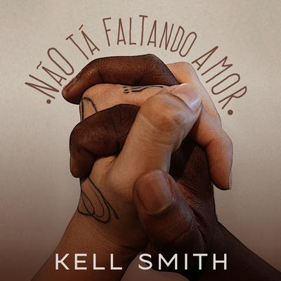 Não Tá Faltando Amor By Kell Smith's cover