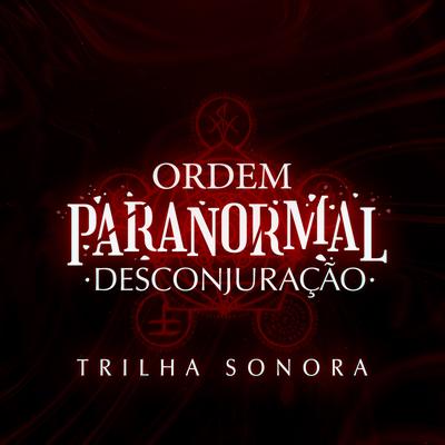 Ordem Paranormal: Desconjuração (Trilha Sonora)'s cover