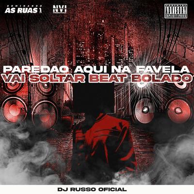 Paredão Aqui na Favela Vai Soltar Beat Bolado By DJ RUSSO OFFICIAL's cover