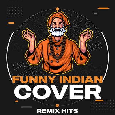 Funny Indian Cover Remix Hits's cover