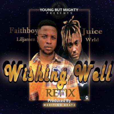 Wishing Well (Refix) By Faithboy Liljamez, Juice WRLD's cover