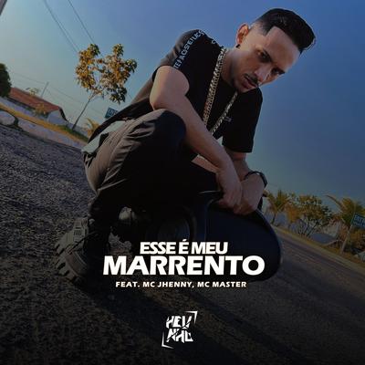 Esse É Meu Marrento By DJ Helinho, mc jhenny, Mc Master's cover
