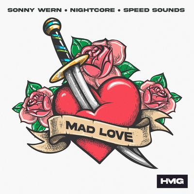 Mad Love By Sonny Wern, Nightcore, Speed Sounds's cover