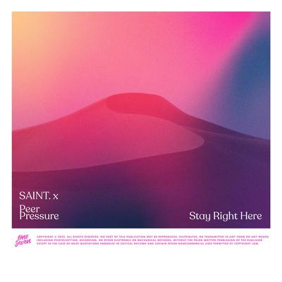 Stay Right Here By SAINT, Peer Pressure's cover