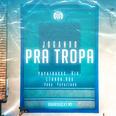 Jogando pra Tropa (Papatracks #5) By PAPATRACKS, L7NNON, OIK, NOG's cover