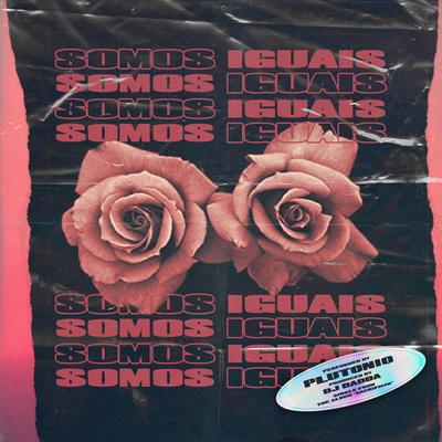 Somos Iguais By Plutonio's cover