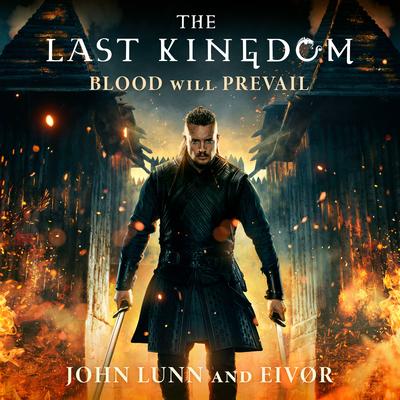 The Last Kingdom: Blood Will Prevail By John Lunn, Eivør, Danny Saul's cover