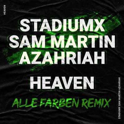 Heaven (feat. Azahriah) [Alle Farben Remix] By Stadiumx, Sam Martin, Azahriah's cover