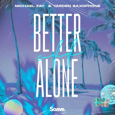 Better Off Alone By Michael FAY, Yarden Saxophone's cover