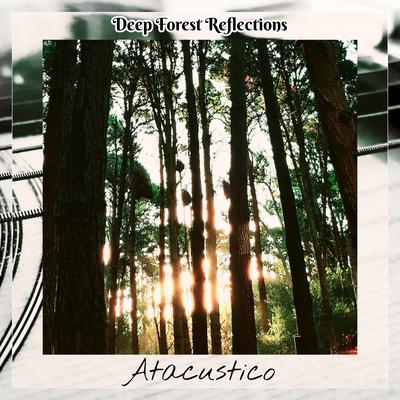 Deep Forest Reflections By Atacustico's cover