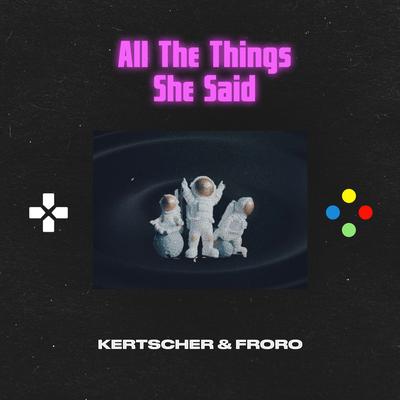 All the Things She Said By Kertscher, Froro's cover