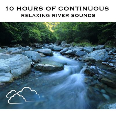 Relaxing River Sounds, Pt. 10 (Continuous No Gaps)'s cover