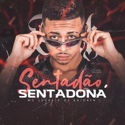 Sentadão, Sentadona By MC Lucks, DJ Kaioken's cover