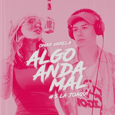 La Joaqui | Omar Algo Anda Mal #5's cover