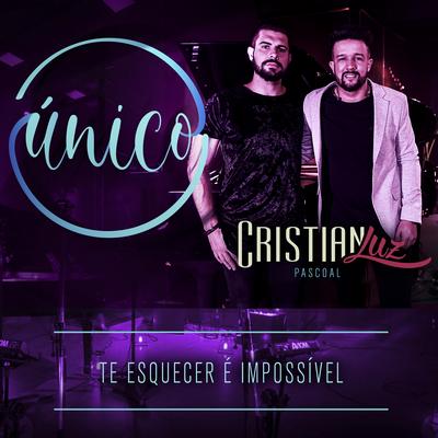 Único: Te Esquecer É Impossível By Cristian Luz, Gabriel Pascoal, William Santos's cover