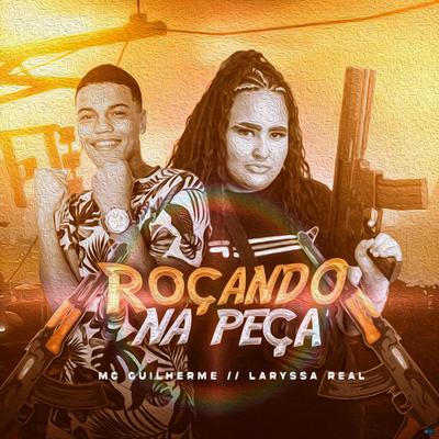 Roçando na Peça (feat. DJ Chavoso & Dj Chavoso) (feat. DJ Chavoso & Dj Chavoso) (Brega Funk) By Mc Guilherme, Laryssa Real, DJ Chavoso's cover