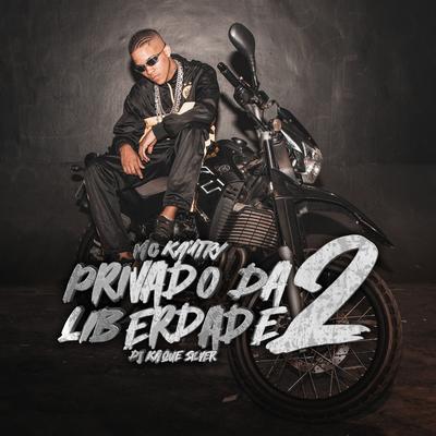 Privado da Liberdade 2 By MC Kautry, DJ Kaique Silver's cover