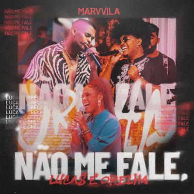 Não Me Fale By Lucas e Orelha, Marvvila, Mousik's cover