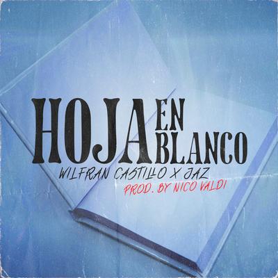 Hoja en Blanco By Nico Valdi, Wilfran Castillo, Jaz's cover
