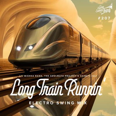 Long Train Runnin' (Electro Swing Mix) By Lil Mishka Band, The Soulmate Project, Szigeti Juli's cover