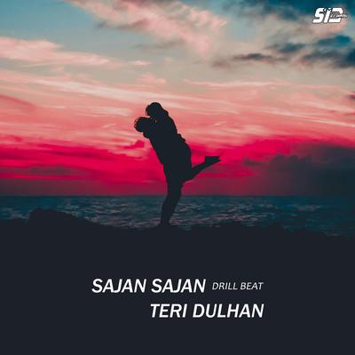 Sajan Sajan Teri Dulhan (Drill Beat)'s cover