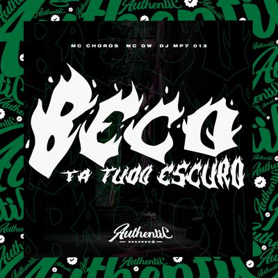 Beco Tá Tudo Escuro By DJ MP7 013, Mc Choros, Mc Gw's cover