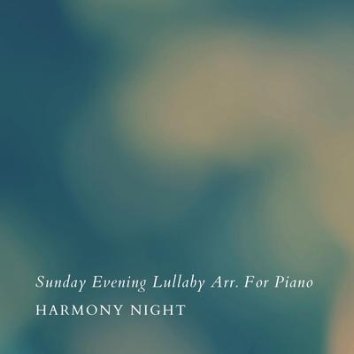 Sunday Evening Lullaby Arr. For Piano By Harmony Night's cover