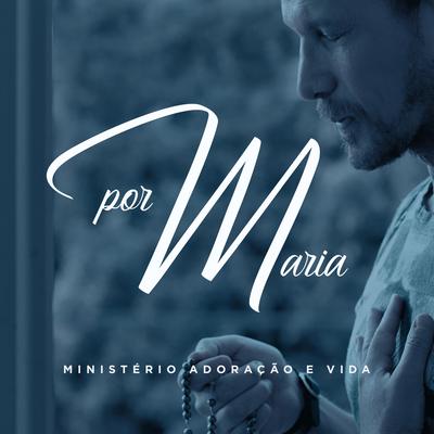 Por Maria By Ministério Adoração e Vida's cover