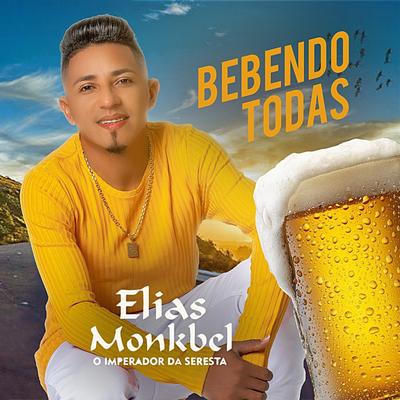 Bebendo Todas By Elias Monkbel's cover