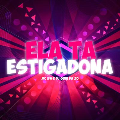 Ela Ta Estigadona By DJ Guih Da ZO, Mc Gw's cover