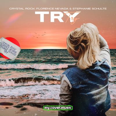 Try By Crystal Rock, Florence Nevada, Stephanie Schulte's cover