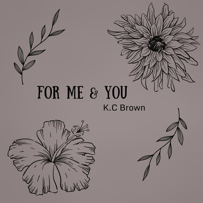 For Me & You By K.C Brown's cover