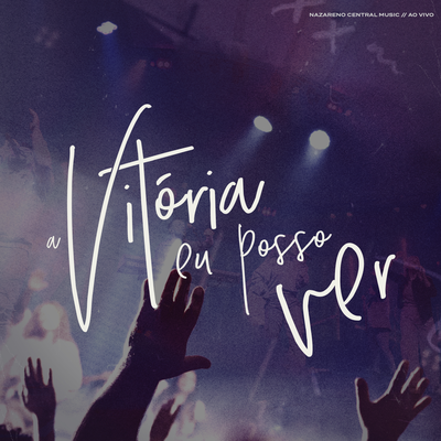 A Vitória Eu Posso Ver (Ao Vivo) By Nazareno Central Music, Diego Perensin's cover
