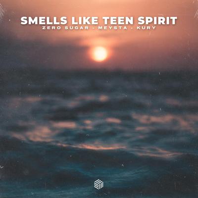 Smells Like Teen Spirit By ZERO SUGAR, MEYSTA, KURY's cover