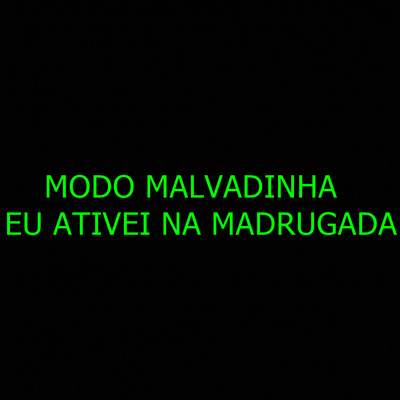 Modo Malvadinha Eu Ativei na Madrugada By DJ MT SILVÉRIO's cover