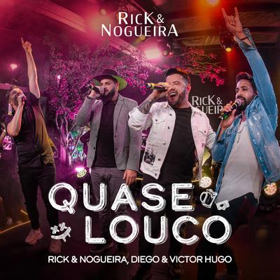 Quase Louco (Ao Vivo) By Rick & Nogueira, Diego & Victor Hugo's cover