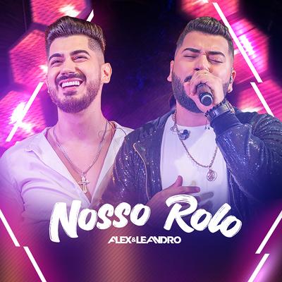 Nosso Rolo (Ao Vivo) By Alex e Leandro's cover