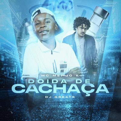 Doida de Cachaça By MC Meno K, DJ Gbeats's cover