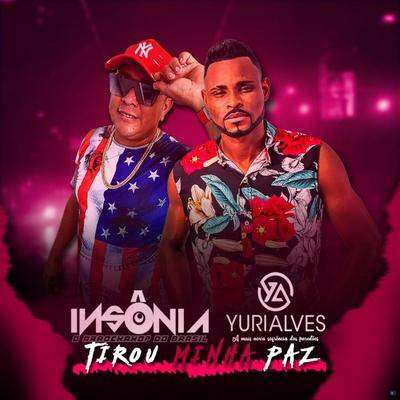 Tirou Minha Paz (feat. Yuri Alves) (feat. Yuri Alves) By Banda Insônia, Yuri Alves's cover