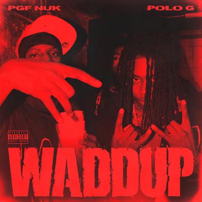 Waddup (feat. Polo G) By PGF Nuk, Polo G's cover