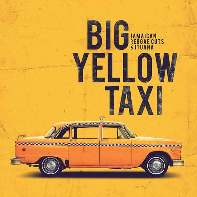 Big Yellow Taxi By Jamaican Reggae Cuts, Ituana's cover