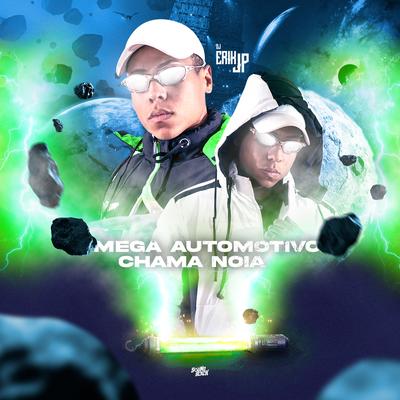 Mega Automotivo Chama Noia By DJ Erik JP's cover