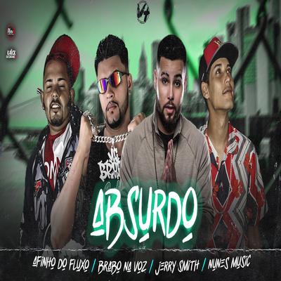 Absurdo By Jerry Smith, Nunes Music, Afinho do Fluxo, Brabo Na Voz's cover