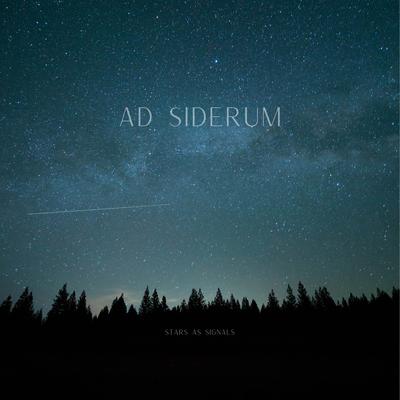 Ad Siderum By STARS AS SIGNALS's cover