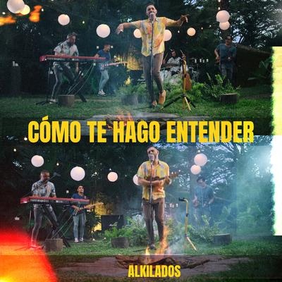 Cómo Te Hago Entender By Alkilados's cover